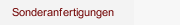 Sonderanfertigungen